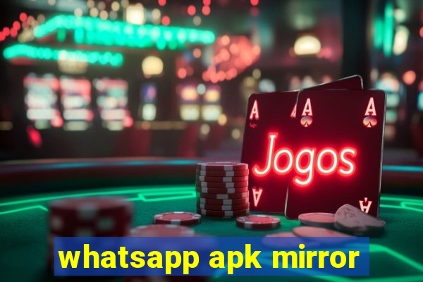 whatsapp apk mirror